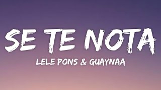 Lele Pons & Guaynaa - Se Te Nota (Lyrics)