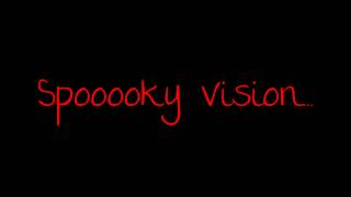 Spooky Vision