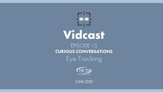 HCD Vidcast | Episode 15: Eye Tracking