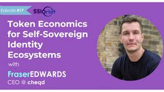 Token Economics for Self-Sovereign ID Ecosystems | SSI Orbit Podcast E17