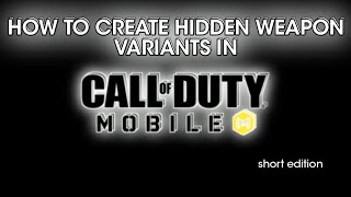 How to Create Hidden Weapon Variants in Call of Duty Mobile