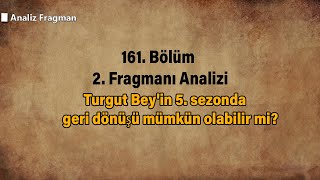 Turgut Bey'in 5. sezonda geri dönüşü mümkün olabilir mi?