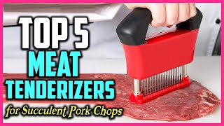 Top 5 Best Meat Tenderizers for Succulent Pork Chops