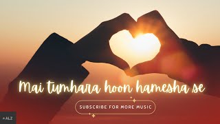 Mai tumhara hoon hamesha se - Romantic Song - Love Song - #dil #love #lovesong #romantic #romance