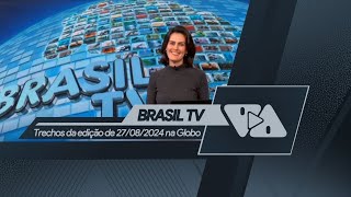 Trechos do Brasil TV de 27/08/2024 na Globo