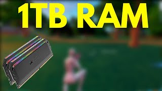 Playing with 1TB of Ram on Fortnite