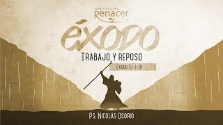 Trabajo y reposo | Éxodo 31:1-18 | Ps. Nicolás Osorio