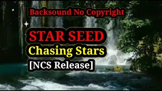 Lagu enak didengar || STAR SEED - Chasing Stars [NCS Release]