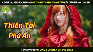 [Review Phim] Cô Bé Quàng Khăn Đỏ Hóa Thân Thành Thám Tử Giải Cứu Nàng Lọ Lem