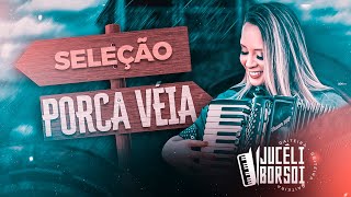 PORCA VÉIA - Só as Melhores com Jucéli Borsoi