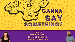 Unleashing Cannabis' Potential w/ Emminent Consulting CEO Emma Chasen