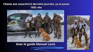 Chasse aux canards/LA dernière journée, ça se passe TRÈS vite