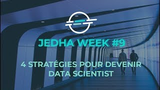 JEDHA WEEK #9 - 4 STRATÉGIES POUR DEVENIR DATA SCIENTIST !