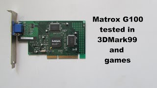 Matrox G100 tested in 3DMark99 and games