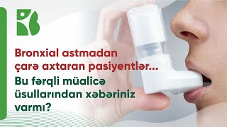 Bronxial astmadan çarə axtaran pasiyentlər...Bu fərqli müalicə üsullarından xəbəriniz varmı? #Astma