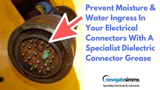 Protecting electrical connectors from moisture and water ingress with specialist dielectric grease