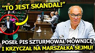 MARSZAŁEK CZARZASTY PRZESADZIŁ?! "TO JEST SKANDAL!" KRZYCZAŁ POSEŁ PIS SZTURMUJĄC SEJMOWĄ MÓWNICĘ!