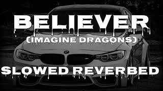 Believer (Slowed + Reverbed) | Imagine Dragons |