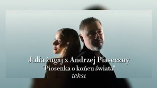 Julia żugaj x Andrzej Piaseczny- "Piosenka o końcu świata" (tekst/lyrics)