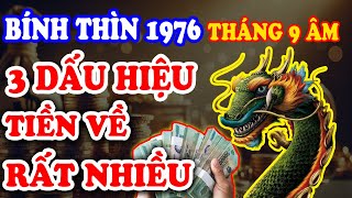 Bính Thìn 1976 Xuất Hiện Dấu Hiệu TIỀN VỀ Rất Nhiều Biết Được Ắt ĐỔI ĐỜI Giàu Nứt Két T.9 ÂL