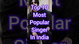 Top🤬 10 Most popular singer 🥵in India #trending #top10 #short