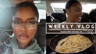 WEEKLY VLOG - DOCTOR'S OFFICE | COOKING SHRIMP ALFREDO FROM SCRATCH | GRANDFATHER'S MEMORIAL ETC ..