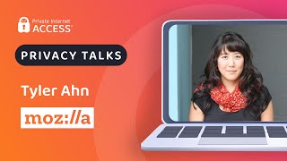 Privacy Talks | Interview with Tyler Ahn from Mozilla, discussing Firefox