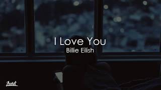 Billie Eilish - I Love You (Lyrics / Lyric Video)