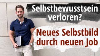 Selbstbewusstsein verloren - Bin ich gut genug für andere Jobs?