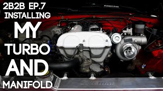 Installing My Turbo and Manifold! | 2Broke2Boosted Ep. 7