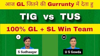 TIG vs TUS Dream11 Team | TIG vs TUS Dream11 Prediction | TIG vs TUS Dream11 Team Today Match