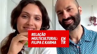 Relação Multicultural: Filipa e Karma | ENTR PT