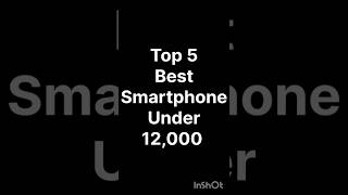 Top 5 smartphone under 12000 #viralshort #viralvideo