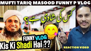 Mufti Tariq masood vlog | aj Mufti Tariq masood sab Kis ki shadi par gaye hai funny 🤣 vlog