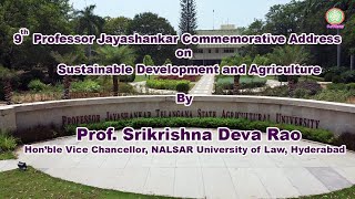 9th Professor Jayashankar commemorative Address by Prof. Srikrishna Deva Rao, Hon'ble VC,NALSAR Uni.