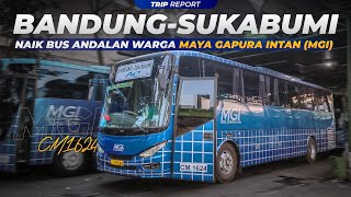 RUTE MGI PALING CUAN!? 🤔🤑 | Trip Report Bus MGI 'Maya Gapura Intan' (Bandung - Sukabumi)