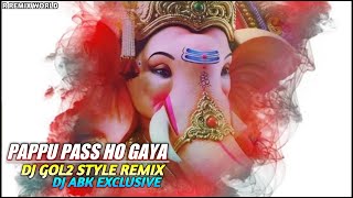 PAPPU PASS HO GAYA || DJ GOL2 STYLE | DJ ABK | SHAHNAZ AKHTAR | GANESH CHATURTHI SPECIAL | RRW |