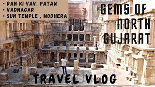 North Gujarat places to visit | Ran ki Vav , Patan | Vadnagar | Sun Temple of Modhera