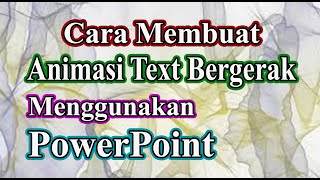 Cara Membuat Video Animasi Text Bergerak Dengan Menggunakan PowerPoint