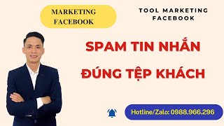 Cách spam tin nhắn đúng tệp khách hàng | Tool spam messenger