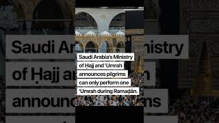 Saudi Ministry announced that pilgrims can only perform one ʿumrah during the month of Ramaḍān