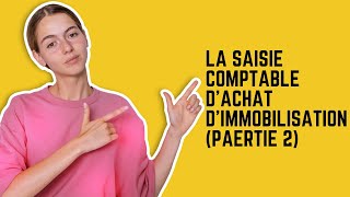 #N°17 LA SAISIE COMPTABLE D'ACHAT D'IMMOBILISATION (PAERTIE 2)