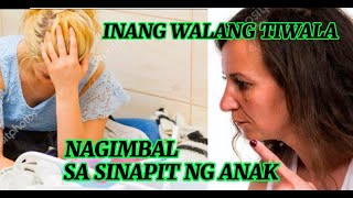 INANG WALANG TIWALA SA ANAK NAGIMBAL SA SINAPIT