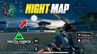 NIGHT MAP DELTA FORCE MOBILE | 120FPS | ULTRA HD GRAPHICS GAMEPLAY ANDROID DEVICE 🔥 NEW MAP