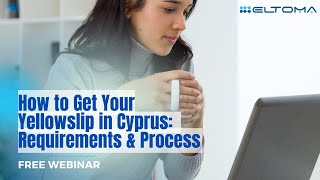 How to Get Your Yellowslip in Cyprus: Requirements & Process