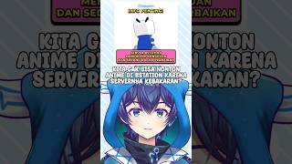 Kita gak bisa Nonton Anime di BStation karena servernya kebakaran?