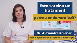 Endometrioza | Este sarcina o metodă de tratament? | Video #6 din 6 | Dr. Alexandra Poienar