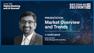 Cedar-IBSi Digital Banking & AI Summit | Bengaluru 2024 | Market Overview V Ramkumar Presentation