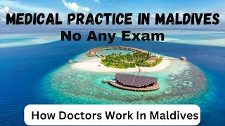 Doctors Practice In Maldives | No Any Test | 5 times More Pay | Beautiful Environment | Simple Way