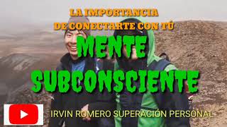 MENTE SUBCONSCIENTE / IRVIN ROMERO SUPERACIÓN PERSONAL